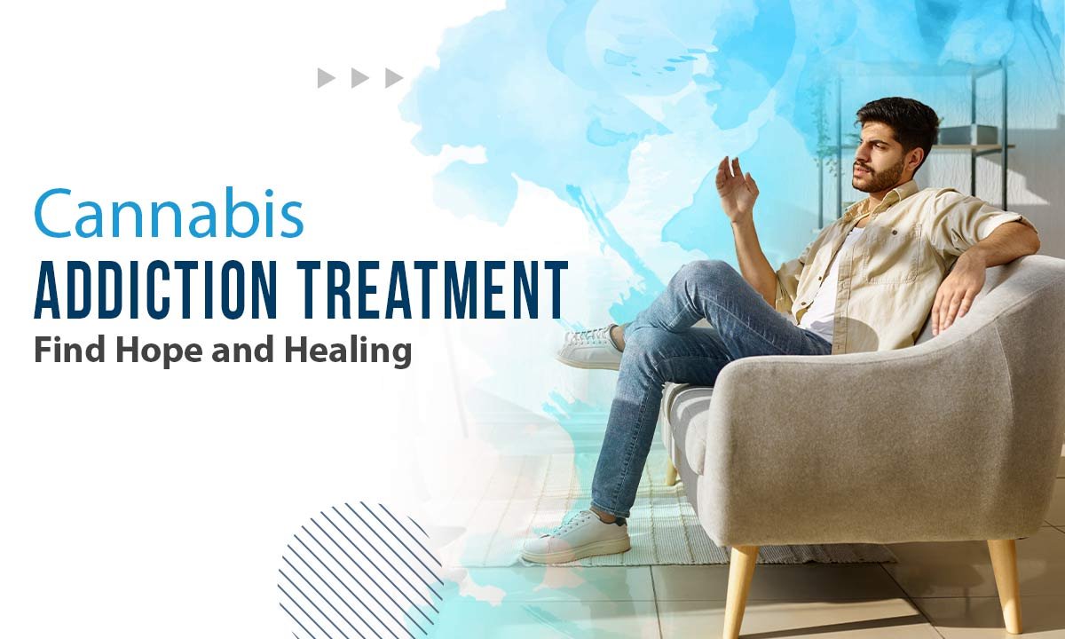Choosing the Right Rehab Center for Cannabis Addiction Treatment